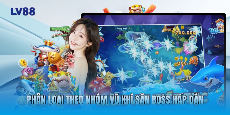 Phân loại theo nhóm vũ khí săn boss hấp dẫn Phân loại theo nhóm vũ khí săn boss hấp dẫn